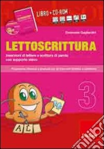 Lettoscrittura. Programma intensivo e graduale per gli interventi didattici e riabilitativi. Con CD-ROM. Vol. 3: Inserzioni di lettere e scrittura di parole con supporto visivo libro di Gagliardini Emanuele