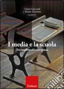 I media e la scuola. Tra conflitto e convergenza libro di Giaccardi Chiara; Tarantino Matteo