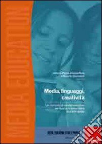 Media, linguaggi, creatività. Un curriculo di media education per la scuola primaria di primo grado libro di Parola A. (cur.); Rosa A. (cur.); Giannatelli R. (cur.)