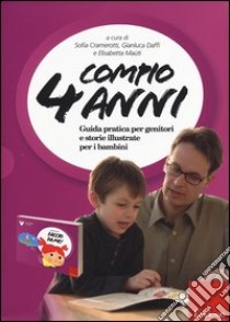 Compio 4 anni: Faccio da me! Guida pratica per genitori e storie illustrate per i bambini libro di Cramerotti S. (cur.); Daffi G. (cur.); Mauti E. (cur.)