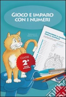 Gioco e imparo con i numeri. Quaderno. Per la 2ª classe elementare. Vol. 2 libro