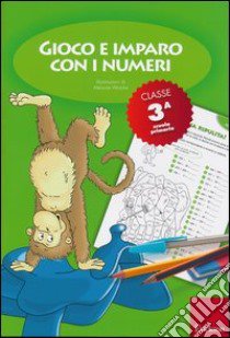 Gioco e imparo con i numeri. Quaderno. Per la 3ª classe elementare. Vol. 3 libro