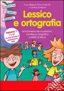 Lessico e ortografia. Con CD-ROM. Vol. 1: Arricchimento del vocabolario, correttezza ortografica e abilità di lettura libro di Bigozzi Lucia; Falaschi Elena; Limberti Carolina