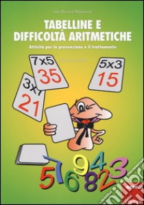 Tabelline e difficoltà aritmetiche. Attività per la prevenzione e il trattamento libro di Riccardi Ripamonti Itala