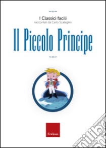 Il piccolo principe libro di Scataglini Carlo