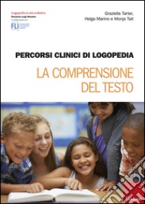 Percorsi clinici di logopedia. La comprensione del testo libro di Tarter Graziella; Marino Helga; Tait Monja