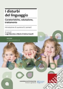 I disturbi del linguaggio. Caratteristiche, valutazione, trattamento libro di Marotta L. (cur.); Caselli M. C. (cur.)