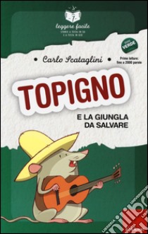 Topigno e la giungla da salvare. Con quaderno operativo libro di Scataglini Carlo