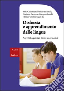 Dislessia e apprendimento delle lingue. Aspetti linguistici, clinici e normativi libro