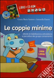 Le coppie minime. Attività di riabilitazione articolatoria e percettiva dei gruppi consonantici. 2 CD-ROM. Con libro. Vol. 2 libro di Santoro Grazia M.; Panero Antonella