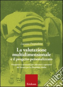 Valutazione multidimensionale e il progetto personalizzato (La) libro di Pasqualotto Luciano