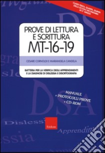 Prove di lettura e scrittura MT 16-19. Batteria per la verifica degli apprendimenti e la diagnosi di dislessia e disortografia. Con CD-ROM libro di Cornoldi Cesare; Candela Mariangela