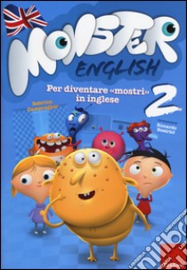 Monster english. Per diventare «mostri» in inglese. Con adesivi. Vol. 2 libro di Campregher Sabrina