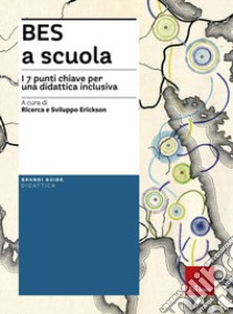 BES a scuola. I 7 punti chiave per una didattica inclusiva libro di Zambotti F. (cur.)