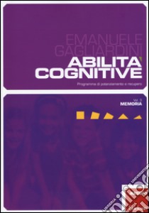 Abilità cognitive. Programma di potenziamento e recupero. Vol. 3: Memoria libro di Gagliardini Emanuele