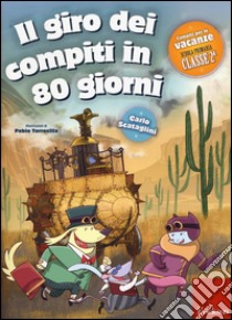 Il giro dei compiti in 80 giorni. Per la 2ª classe elementare libro di Scataglini Carlo