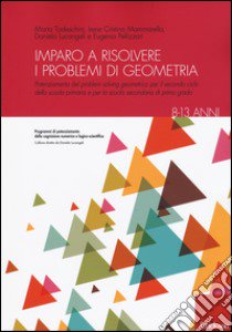 Imparo a risolvere i problemi di geometria. 8-13 anni libro