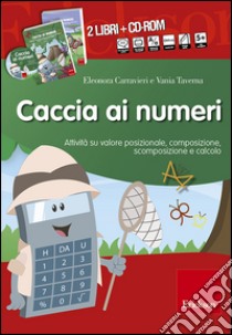 Caccia ai numeri. Kit. Con CD-ROM libro di Carravieri Eleonora; Taverna Vania