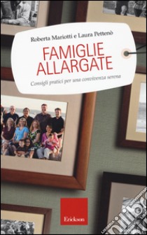 Famiglie allargate. Consigli pratici per una convivenza serena libro di Mariotti Roberta; Pettenò Laura