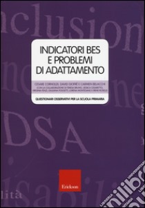 Indicatori BES e problemi di adattamento. Questionari osservativi per la scuola primaria libro di Cornoldi Cesare; Giofrè David; Belacchi Carmen