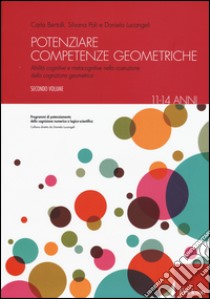 Potenziare competenze geometriche. Abilità cognitive e metacognitive nella costruzione della cognizione geometrica dagli 11 ai 14 anni. Vol. 2 libro di Poli Silvana; Bertolli Carla; Lucangeli Daniela