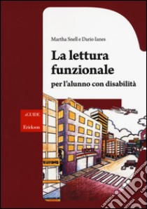 La lettura funzionale per l'alunno con disabilità libro di Snell Martha; Ianes Dario