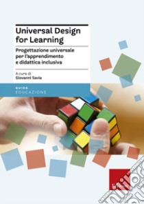 Universal Design for Learning. Progettazione universale per l'apprendimento e didattica inclusiva libro di Savia G. (cur.)