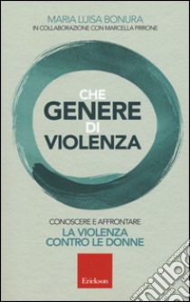 Che genere di violenza. Conoscere e affrontare la violenza contro le donne libro di Bonura Maria Luisa