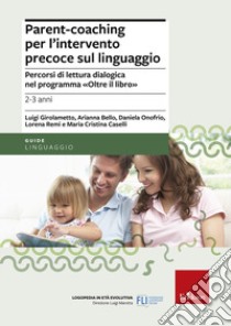 Parent-coaching per l'intervento precoce sul linguaggio. Percorsi di lettura dialogica nel programma 