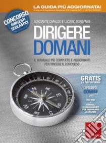 Dirigere domani. Con Contenuto digitale per download e accesso on line libro di Capaldo Nunziante; Rondanini Luciano