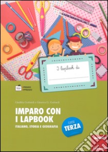 Imparo con i lapbook. Italiano, storia e geografia. Classe terza libro di Gottardi Ginevra Giorgia; Gottardi Giuditta