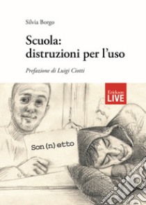 Scuola: distruzioni per l'uso (Fuori commercio) libro di Borgo Silvia