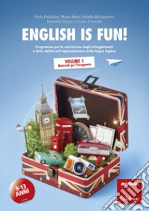 English is fun! Programma per la valutazione degli atteggiamenti e delle abilità nell'apprendimento della lingua inglese. 9-13 anni. Vol. 1: Materiali per l'insegnante libro di Palladino Paola; Botto Marta; Bellagamba Isabella