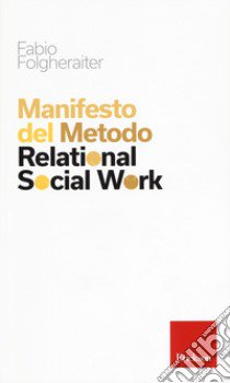 Manifesto del metodo Relational Social Work libro di Folgheraiter Fabio