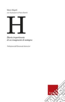 H. Diario impertinente di un insegnante di sostegno libro di Mapelli Mario