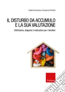 Il disturbo da accumulo e la sua valutazione libro di Novara Caterina; Pardini Susanna