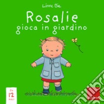 Rosalie gioca in giardino. Ediz. a colori libro di Bie Linne; Blezza Picherle S. (cur.); Ganzerla L. (cur.)