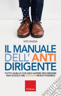 Il manuale dell antidirigente libro di Piazza Vito