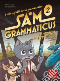I mini gialli della grammatica. Vol. 2: Sam Grammaticus e la sparizione del pappagallo blu libro di Colli Monica; Mauri Grazia