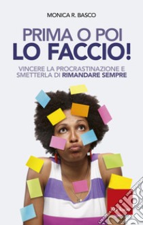 Prima o poi lo faccio! Vincere la procrastinazione e smetterla di rimandare sempre libro di Ramirez Basco Monica