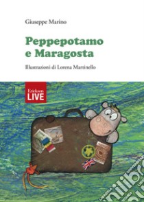 Peppepotamo e Maragosta. Ediz. a colori libro di Marino Giuseppe