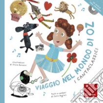 Viaggio nel mondo di Oz. Ediz. a colori. Con CD-Audio libro di Biglioli Carlo