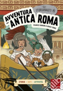 Avventura nell'antica Roma. Gli storianauti libro di Durkin Frances; Cooke Grace