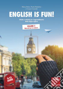 English is fun!. Vol. 2: Materiali per lo studente libro di Botto Marta; Palladino Paola; Cornoldi Cesare