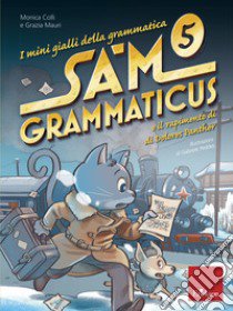 I mini gialli della grammatica. Vol. 5: Sam Grammaticus e il rapimento di Dolores Panther libro di Colli Monica; Mauri Grazia