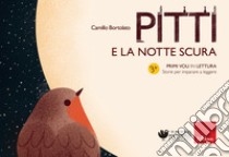 Pitti e la notte scura. Primi voli in lettura. Storie per imparare a  leggere, Camillo Bortolato