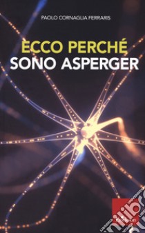 Ecco perché sono asperger libro di Cornaglia Ferraris Paolo