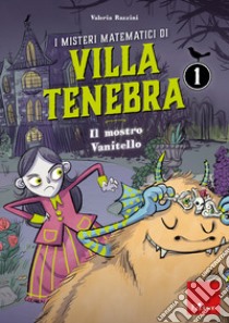 I misteri matematici di villa Tenebra. Vol. 1: Il mostro vanitello libro di Razzini Valeria