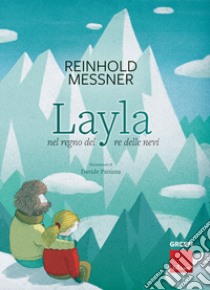 Layla nel regno del re delle nevi libro di Messner Reinhold