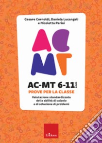 AC-MT 6-11 anni. Prove per la scuola primaria libro di Cornoldi Cesare; Lucangeli Daniela; Perini Nicoletta